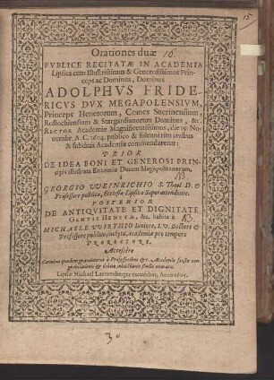 Orationes duae, pvblice recitatae in academia Lipsica, cum illustrissimus & generosissimus Princeps ac Dominus, Dominus Adolphvs Fridericvs, dux Megapolensivm