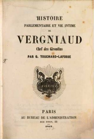 Histoire parlementaire et vie intime de Vergniaud, chef de Girondins