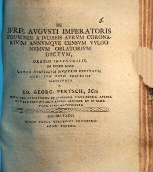 De iure Augusti imperatoris, exigendi a Iudaeis aurum coronarium, annumque censum, vulgo numum oblatorium dictum : oratio inauguralis