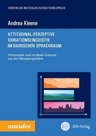 Attitudinal-perzeptive Variationslinguistik im bairischen Sprachraum. Horizontale und vertikale Grenzen aus der Hörerperspektive