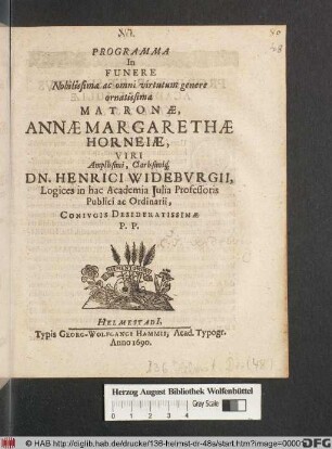 Programma In Funere Nobilissimae ac omni virtutum genere ornatissimae Matronae, Annae Margarethae Horneiae, ... Dn. Henrici Wideburgii ... Coniugis Desideratissimae P.P.
