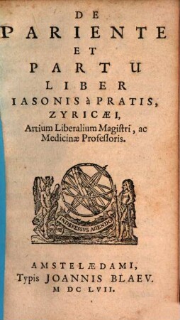 De Pariente Et Partu Liber Iasonis à Pratis, Zyriacæi, Artium Liberalium Magistri, ac Medicinæ Professoris