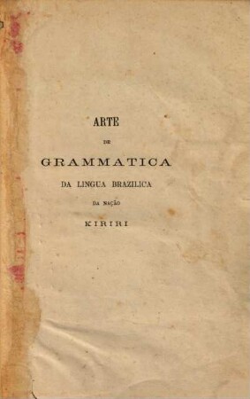 Arte de grammatica da lingua brazilica da nação Kiriri