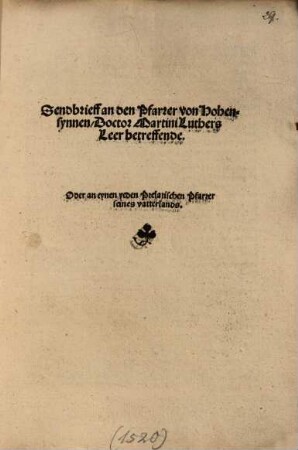Sendbrieff an den Pfarrer von Hohensynnen, Doctor Martini Luthers Leer betreffende ...
