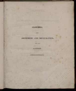 Algebra with Arithmetic and Mensuration : From the Sanscrit of Brahmegupta and Bháscara