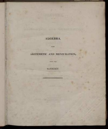 Algebra with Arithmetic and Mensuration : From the Sanscrit of Brahmegupta and Bháscara