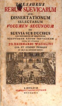 Thesaurus Rerum Suevicarum Seu Dissertationum Selectarum Volumen .... 2, De Suevia Sub Ducibus