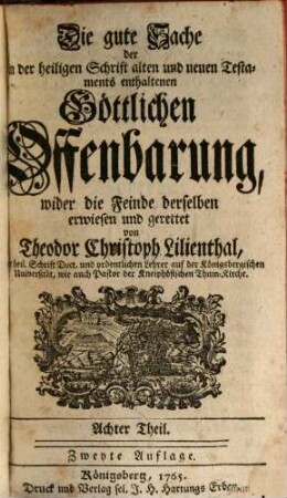 Die gute Sache der in der heiligen Schrift alten und neuen Testaments enthaltenen Göttlichen Offenbarung, wider die Feinde derselben erwiesen und gerettet, 8