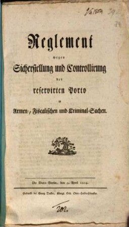 Reglement wegen Sicherstellung und Controllirung des reservirten Porto in Armen-, Fiscalischen und Criminal-Sachen : De Dato Berlin, den 9. April 1804