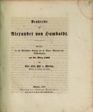 Denkrede auf Alexander von Humboldt : gelesen in d. öffentl. Sitzung d. K. Bayer. Akad. d. Wiss. am 28. März 1860