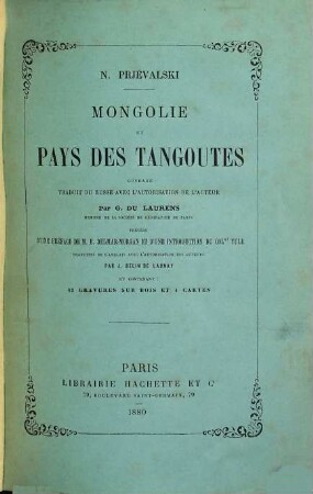 Mongolie et pays des Tangoutes : Ouvrage traduit du russe avec l'autorisation de l'auteur. Par G. du Laurens, précédé d'une préface de M. E. Delmar-Morgan et d'une introduction du colel. Yule, traduites de l'anglais avec l'autorisation des auteurs par J. Belin de Launay, et contenant: 42 Gravures sur bois et 4 cartes