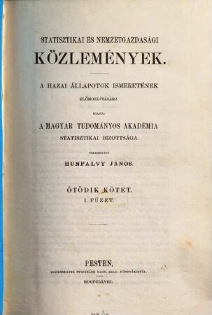 Statistikai és nemzetgazdasági közlemények : a hazai állapotok ismeretének előmozdítására, 5. 1868