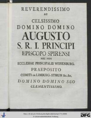 Reverendissimo Ac Celsissimo Domino Domino Augusto S. R. I. Principi Episcopo Spirensi ...