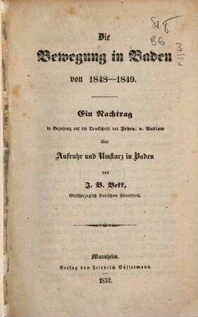 Die Bewegung in Baden von 1848 - 1849 : ein Nachtrag in Beziehung auf die Druckschrift des Frhrn. v. Andlaw über Aufruhr und Umsturz in Baden