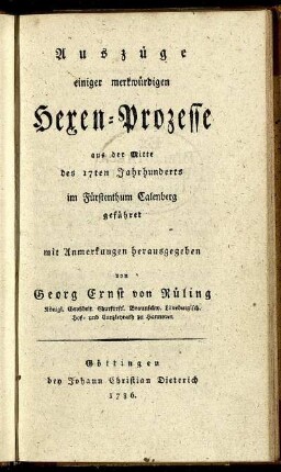 Auszüge einiger merkwürdigen Hexen-Prozesse aus der Mitte des 17ten Jahrhunderts im Fürstenthum Calenberg geführet : mit Anmerkungen herausgegeben