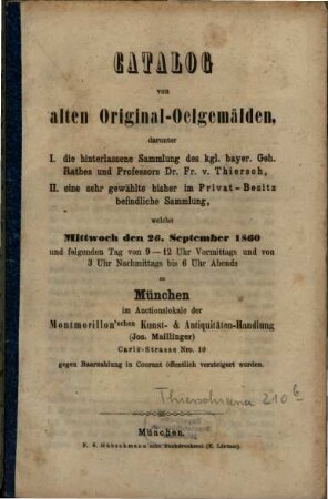 Catalog von alten Original-Oelgemälden, darunter ... welche Mittwoch den 26. September 1860 ... zu München im Auctionslokale ... gegen Baarzahlung in Courant öffentlich versteigert werden