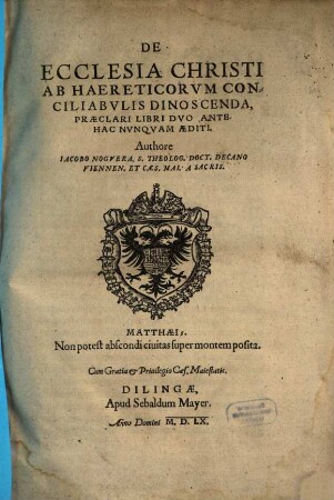 De Ecclesia Christi Ab Haereticorvm Conciliabvlis Dinoscenda : Praeclari Libri Dvo Antehac Nvnqvam Aediti