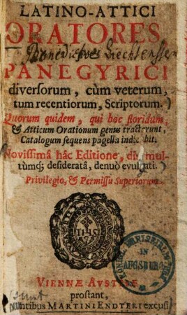 Latino-Attici oratores, sive Panegyrici diversorum, cum veterum, tum recentiorum, scriptorum