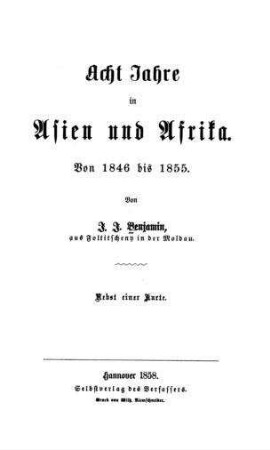 Acht Jahre in Asien und Afrika : von 1846 bis 1855 ; nebst einer Kt. / von I. J. Benjamin