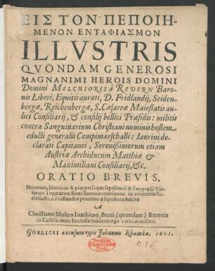 Eis Ton Pepoiēmenon Entaphiasmon Illustris Quondam Generosi Magnanimi Herois Domini Domini Melchioris a Redern Baronis Liberi ... Oratio brevis
