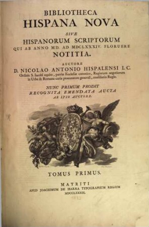 Bibliotheca Hispana Nova : Sive Hispanorum Scriptorum Qui Ab Anno MD. Ad MDCLXXXIV. Floruere Notitia, 1