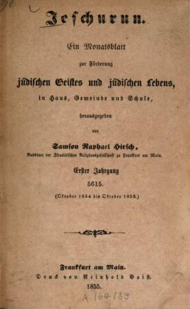 Jeschurun : ein Monatsblatt zur Förderung jüdischen Geistes u. jüdischen Lebens in Haus, Gemeinde u. Schule. 1. 1854/55 (1855)