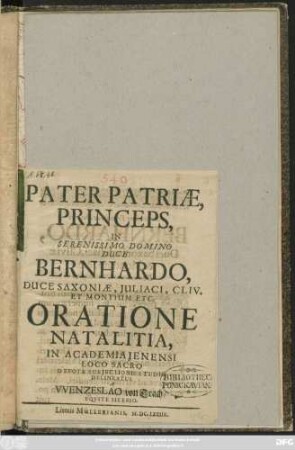 Pater Patriae, Princeps, In Serenissimo Domino Duce Bernhardo, Duce Saxoniae ... Oratione Natalitia