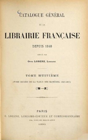 Catalogue général de la librairie française. 8. 1840/75 (1880), T. 2 = M - Z