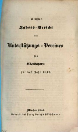 Jahres-Bericht des Unterstützungs-Vereines für Oberbayern : für das Jahr ... 6. 1843
