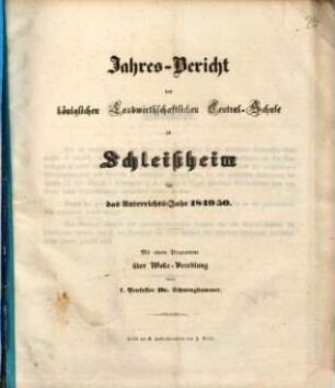 Jahresbericht der Königlichen Landwirthschaftlichen Centralschule zu Schleißheim. 1849/50