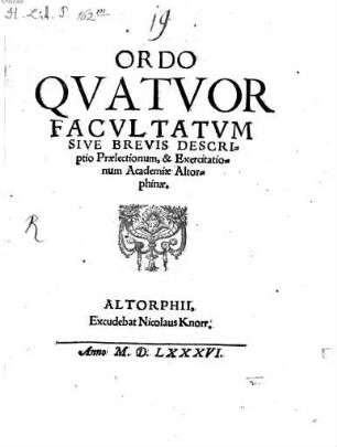 Ordo quatuor facultatum sive brevis descriptio praelectionum et exercitationum Academiae Altorphinae