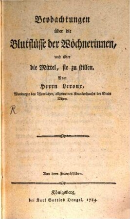 Beobachtungen über die Blutflüsse der Wöchnerinnen, und über die Mittel, sie zu stillen