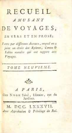 Recueil amusant de voyages, en vers et en prose : faits par différens auteurs, auquel on a joint un choix des épîtres, contes & fables morales qui ont rapport aux voyages, 9