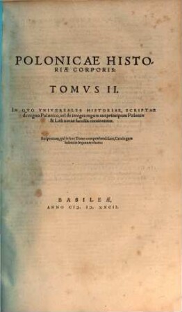 Polonicae Historiae Corporis Tomvs II. In Qvo Vniversales Historiae, Scriptae de regno Polonico ... continentur
