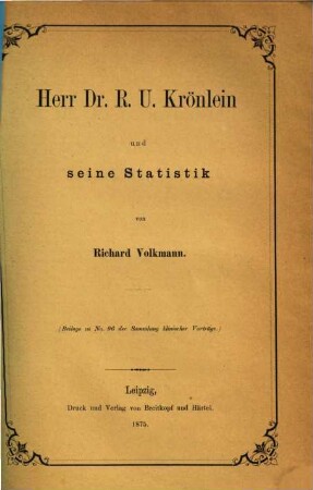 Herr Dr. R. U. Krönlein und seine Statistik : (Beilage zu Nr. 96. der Sammlung klinischer Vorträge)