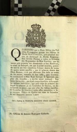 Querendo que a Parte Militar dos Vassallos Portuguezes gozem dos Effeitos da Minha Real Clemencia, pelo plausivel motivo da declaraçaõ da Minha Regencia ... : Palacio de Quéluz em vinte de Setembro de mil Setecentos noventa e nove