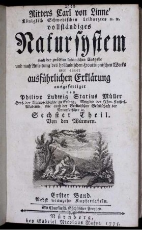 Theil 6, Bd. 1: Des Ritters Carl von Linné Königlich Schwedischen Leibarztes [et]c. [et]c. vollstaendiges Natursystem. Sechster Theil. Erster Band