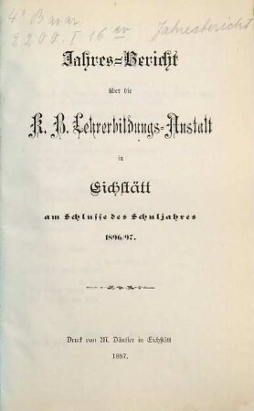 Jahresbericht der K.B. Lehrerbildungs-Anstalt Eichstätt : am Schlusse des Schuljahres ... 1896/97