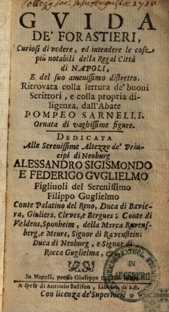 Guida de'forestieri, curiosi di vedere, ed intendere lecose piu notabili della regal città di Napoli, edel suo amenissiomi distretto