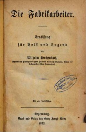 Die Fabrikarbeiter : Erzählung für Volk und Jugend ; mit vier Stahlstichen