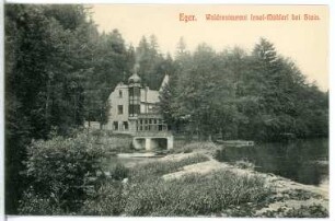 Eger (Böhmen). Waldrestaurant Insel-Mühlerl bei Stein