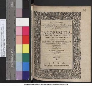 Gratulationes Ad ... Dn. Doctorum Jacobum Flachium, Facultatis Medicae Seniorem Et Professorem Publicum Cum Rector Inclytae Academiae Salanae publica solennitate Quartum renunciaretur Nonis Sextilis Anno Christi M.DCII.