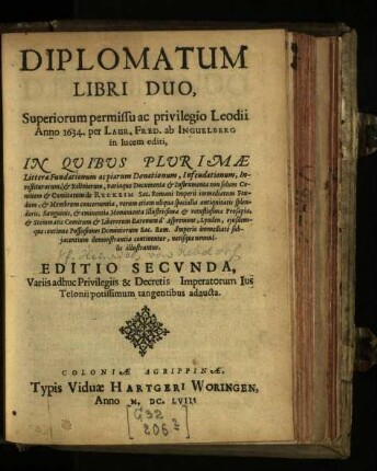 Diplomatum Libri Duo, Superiorum permissu ac privilegio Leodii Anno 1634. per Laur. Fred. ab Inguelberg in lucem editi