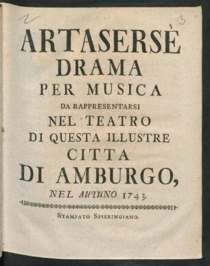 Artasersè : Drama Per Musica Da Rappresentarsi Nel Teatro Di Questa Illustre Citta Di Amburgo, Nel Autuno 1743.