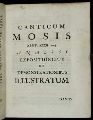 Canticum Mosis Deut. XXXII: 1-43. Analysi Expositionibus et Demonstrationibus Illustratum.
