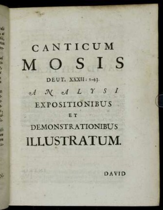 Canticum Mosis Deut. XXXII: 1-43. Analysi Expositionibus et Demonstrationibus Illustratum.