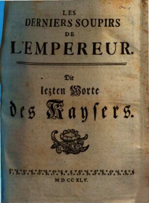 Les Derniers Soupirs De L'Empereur : = Die lezten Worte des Kaysers