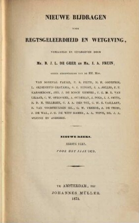 Nieuwe bijdragen voor rechtsgeleerdheid en wetgeving. 23. 1873 = N.R. Deel 1