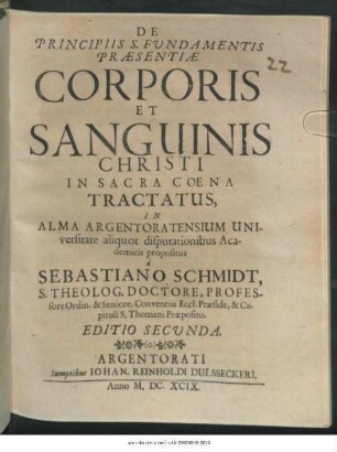 De Principiis S. Fundamentis Praesentiae Corporis Et Sanguinis Christi In S. Coena, Tractatus