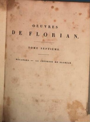 Oeuvres complètes de M. de Florian : en huit volumes. 7, Mélanges. La jeunesse de Florian